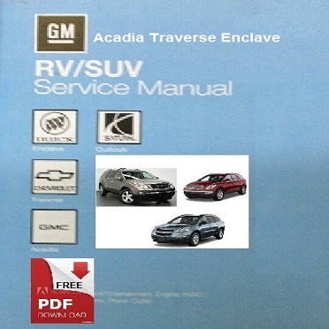Acadia Traverse -Workshop Service Manual-Free to download with any Acadia video repair purchase.